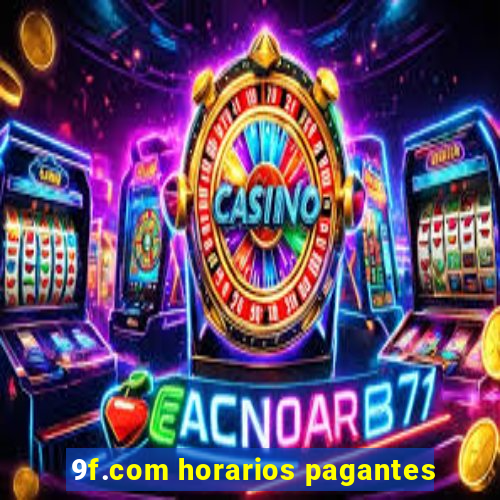 9f.com horarios pagantes